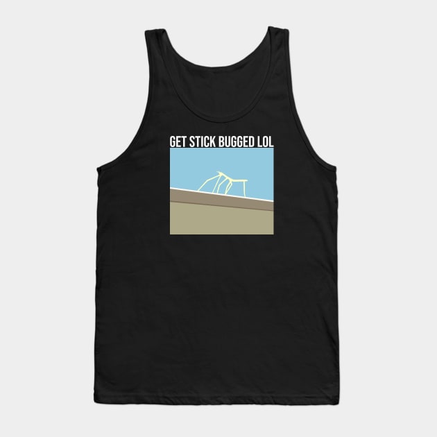 Get Stick Bugged LOL Tank Top by artsylab